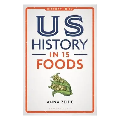 US History in 15 Foods - Zeide, Anna (Oklahoma State University, USA)