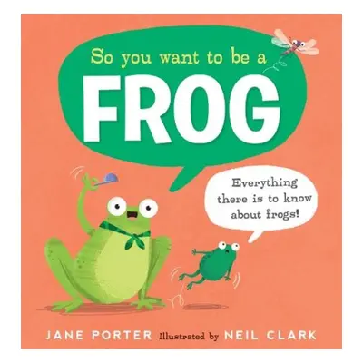 So You Want to Be a Frog - Porter, Jane