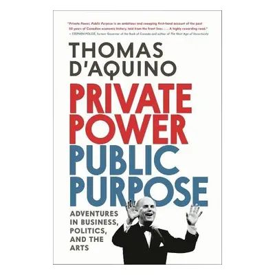 Private Power, Public Purpose - d'Aquino, Thomas