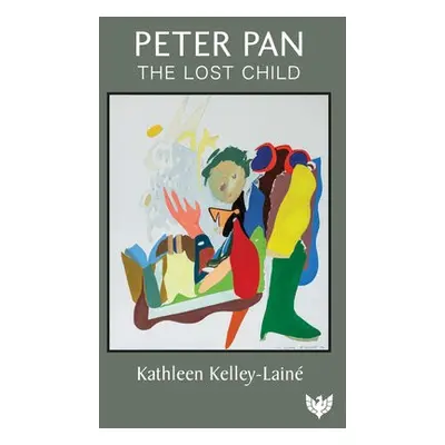 Peter Pan, the Lost Child - Kelley-Laine, Kathleen