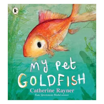 My Pet Goldfish - Rayner, Catherine