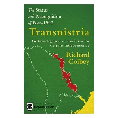 Status and Recognition of Post-1992 Transnistria - Colbey, Richard