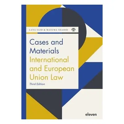 Cases and Materials International and European Union Law - Said, Lana a Shahid, Masuma