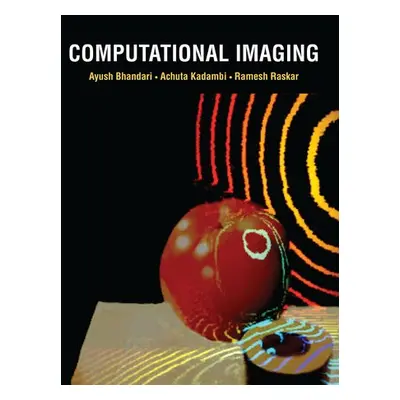 Computational Imaging - Bhandari, Ayush a Kadambi, Achuta