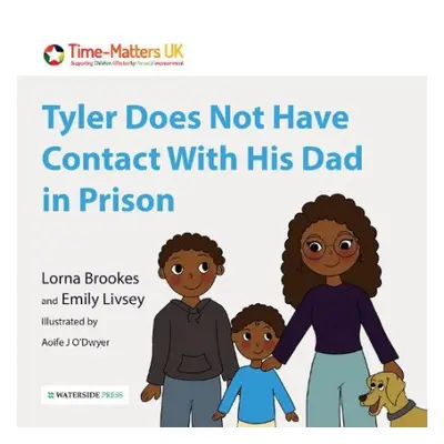 Tyler Does Not Have Contact With His Dad in Prison - Brookes, Lorna a Livsey, Emily