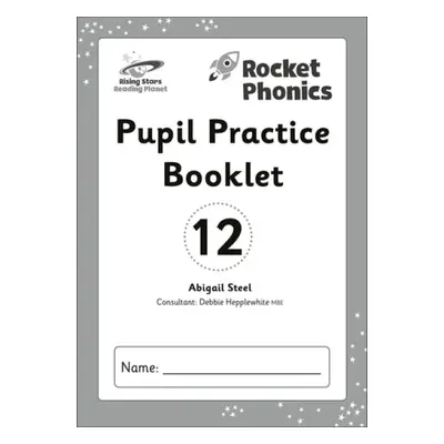 Reading Planet: Rocket Phonics - Pupil Practice Booklet 12 - Steel, Abigail