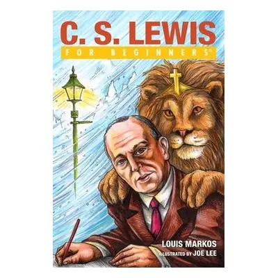 C.S. Lewis for Beginners - Markos, Louis (Louis Markos)