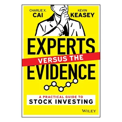 Experts and the Evidence - Cai, Charlie X. a Keasey, Kevin (University of Leeds)