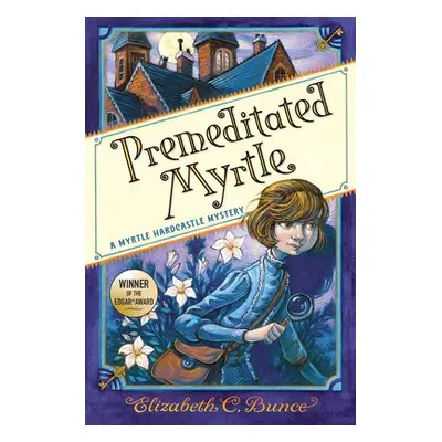 Premeditated Myrtle (Myrtle Hardcastle Mystery 1) - C. Bunce, Elizabeth