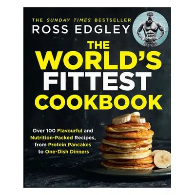 World’s Fittest Cookbook - Edgley, Ross