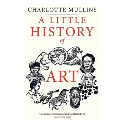 Little History of Art - Mullins, Charlotte