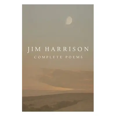 Jim Harrison: Complete Poems - Harrison, Jim