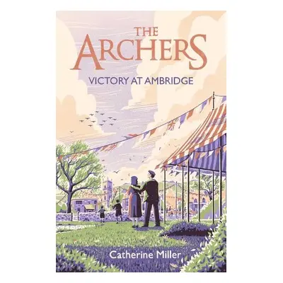 Archers: Victory at Ambridge - Miller, Catherine