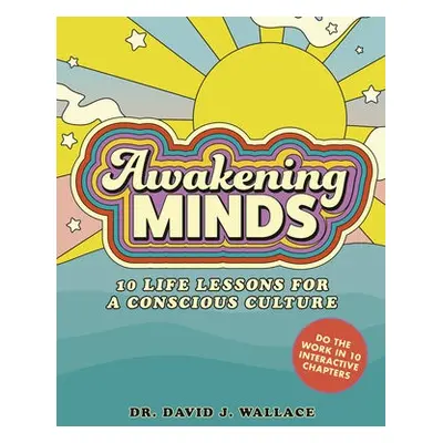 Awakening Minds - Wallace, Dr. David J.