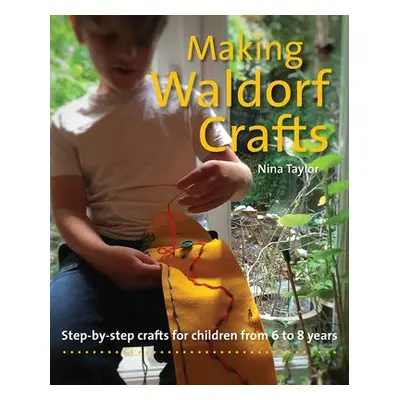 Making Waldorf Crafts - Taylor, Nina