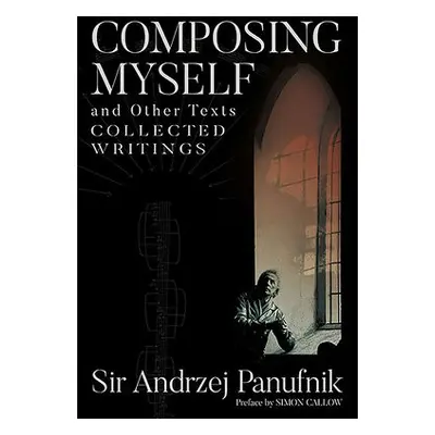 Composing Myself – A New Edition - Panufnik, Andrzej