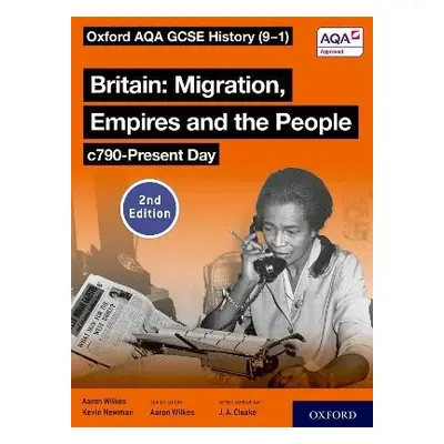 Oxford AQA GCSE History (9-1): Britain: Migration, Empires and the People c790-Present Day Stude