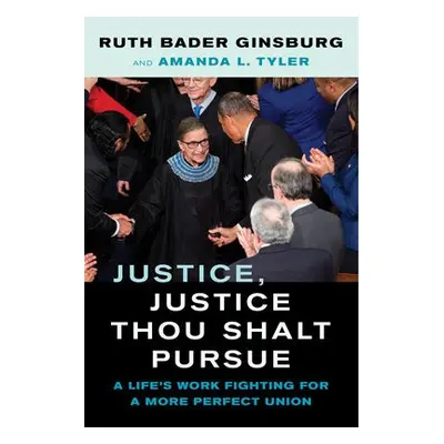 Justice, Justice Thou Shalt Pursue - Ginsburg, Ruth Bader a Tyler, Amanda L.