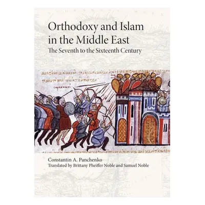 Orthodoxy and Islam in the Middle East - Panchenko, Constantin A. a Noble, Brittany Pheiffer a N