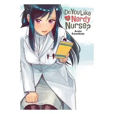 Do You Like the Nerdy Nurse? - Kawabata, Arata