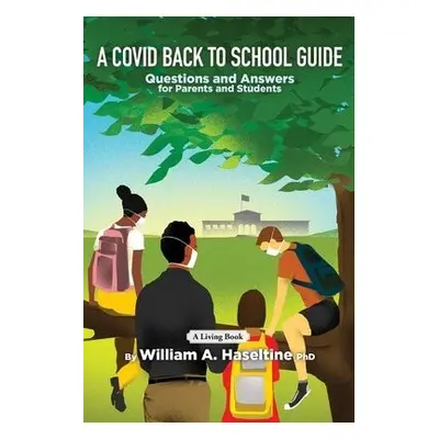 Covid Back To School Guide - Haseltine, William A