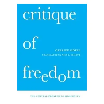 Critique of Freedom - Hoffe, Otfried