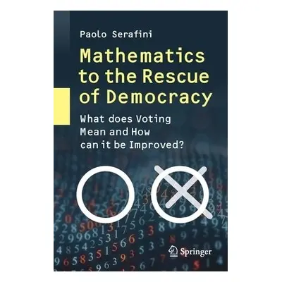 Mathematics to the Rescue of Democracy - Serafini, Paolo