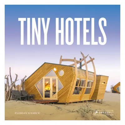 Tiny Hotels - Siebeck, Florian