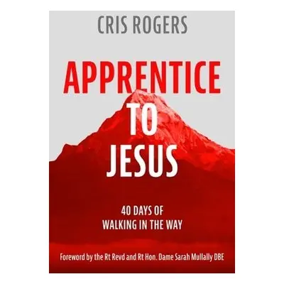 Apprentice to Jesus - Rogers, Cris