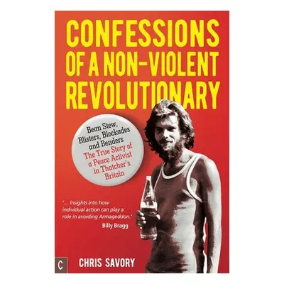 Confessions Of A Non-Violent Revolutionary - Savory, Chris