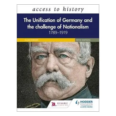 Access to History: The Unification of Germany and the Challenge of Nationalism 1789–1919, Fifth 