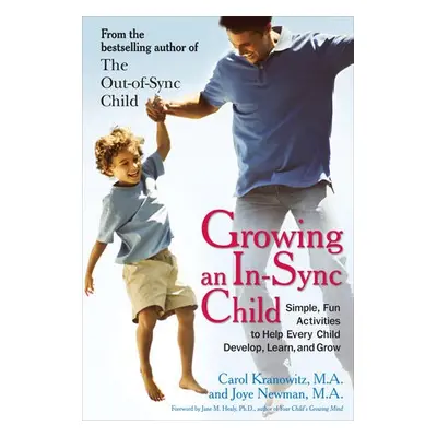 Growing an in-Sync Child - Kranowitz, Carol (Carol Kranowitz) a Newman, Joye (Joye Newman)