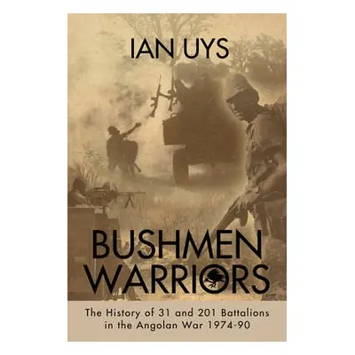 Bushmen Soldiers - Uys, Ian