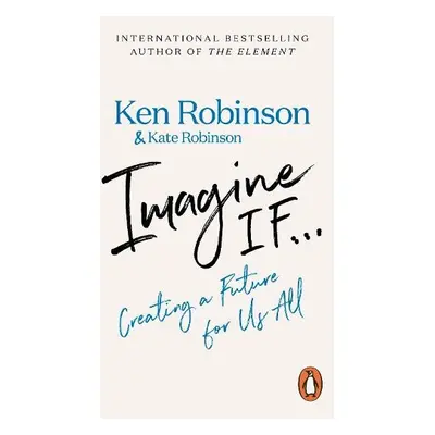 Imagine If... - Robinson, Sir Ken