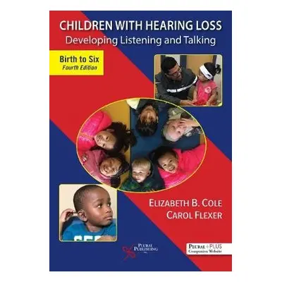 Children With Hearing Loss - Cole, Elizabeth B. a Flexer, Carol A.