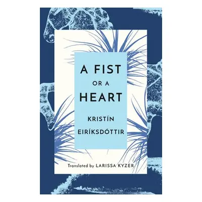 Fist or a Heart - Eiriksdottir, Kristin