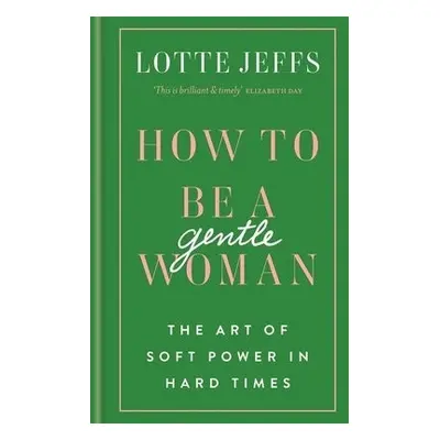 How to be a Gentlewoman - Jeffs, Lotte