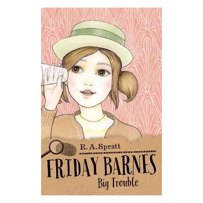 Friday Barnes 3: Big Trouble - Spratt, R. A.