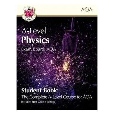 A-Level Physics for AQA: Year 1 a 2 Student Book with Online Edition - CGP Books