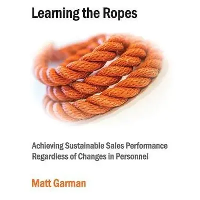 Learning the Ropes - Garman, Matt