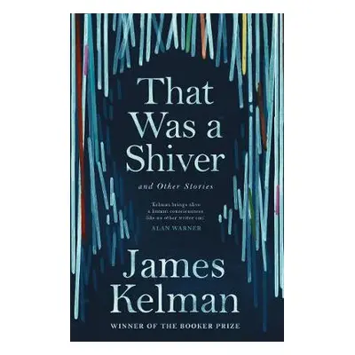 That Was a Shiver, and Other Stories - Kelman, Mr James