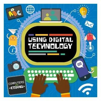 Using Digital Technology - Cavell-Clarke, Steffi