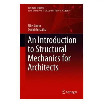 Introduction to Structural Mechanics for Architects - Cueto, Elias a Gonzalez, David