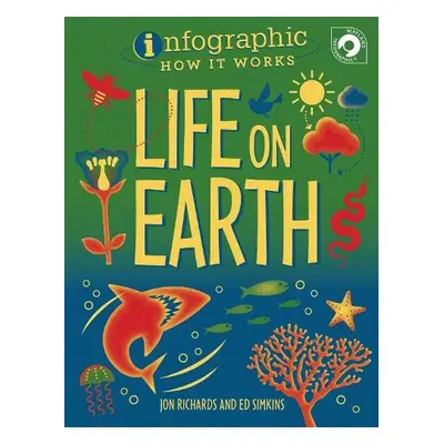 Infographic: How It Works: Life on Earth - Richards, Jon