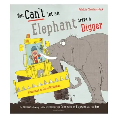 You Can't Let an Elephant Drive a Digger - Cleveland-Peck, Patricia