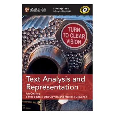 Cambridge Topics in English Language Text Analysis and Representation - Cushing, Ian