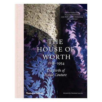 House of Worth, 1858-1954 - Trubert-Tollu, Chantal a Tetart-Vittu, Francoise a Olivieri, Fabrice