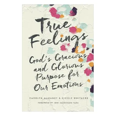 True Feelings - Mahaney, Carolyn a Whitacre, Nicole Mahaney