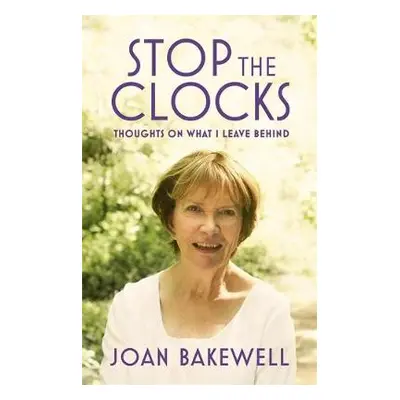 Stop the Clocks - Bakewell, Joan