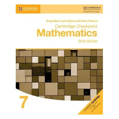 Cambridge Checkpoint Mathematics Skills Builder Workbook 7 - Byrd, Greg a Byrd, Lynn a Pearce, C